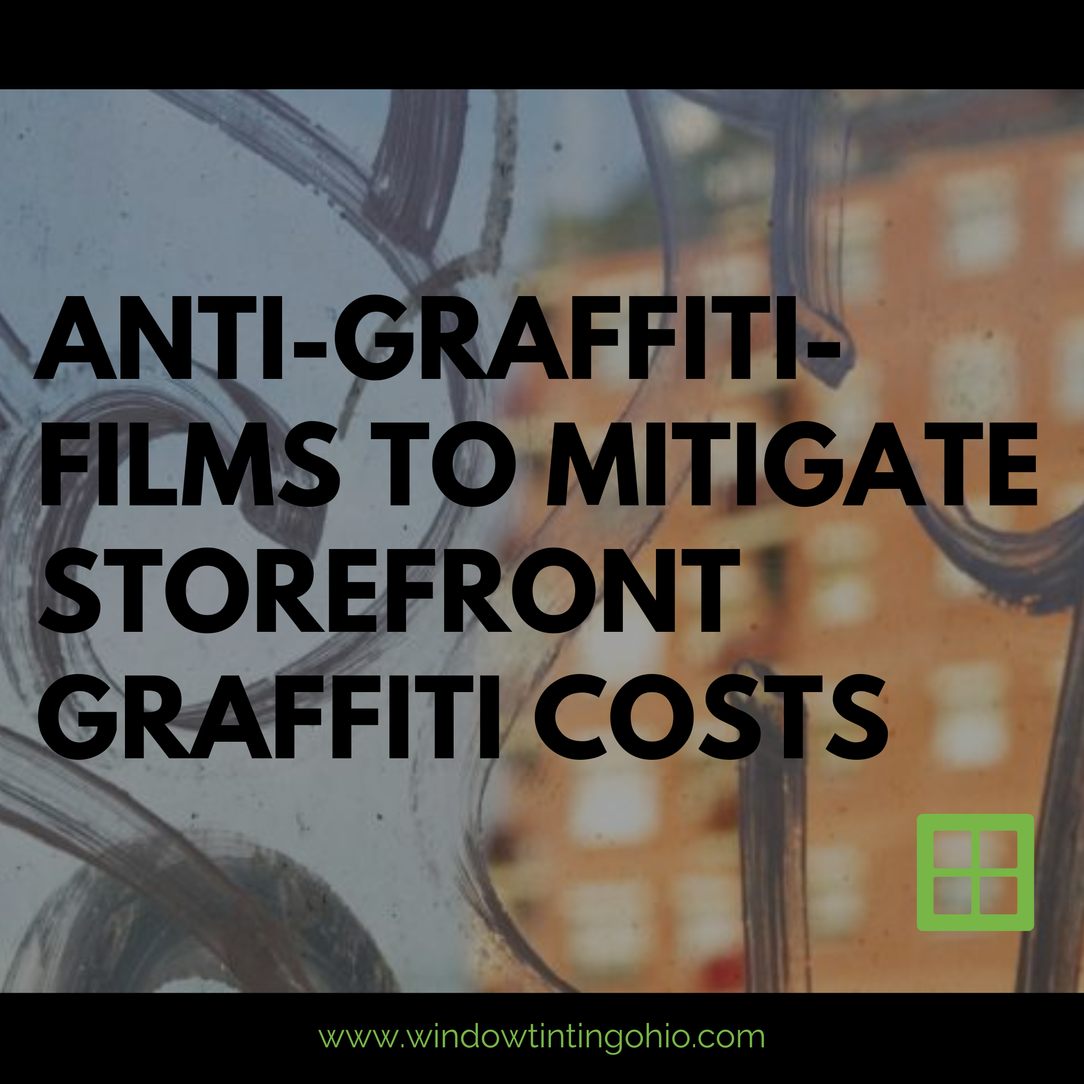 Anti-Graffiti-Films to Mitigate Storefront Graffiti Costs - Window Tinting Ohio