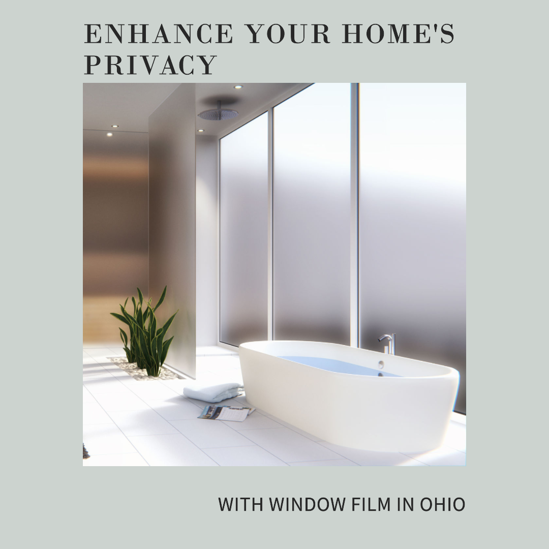 Enhance Your Home's Privacy with Window Film in Ohio - Window Tinting Ohio