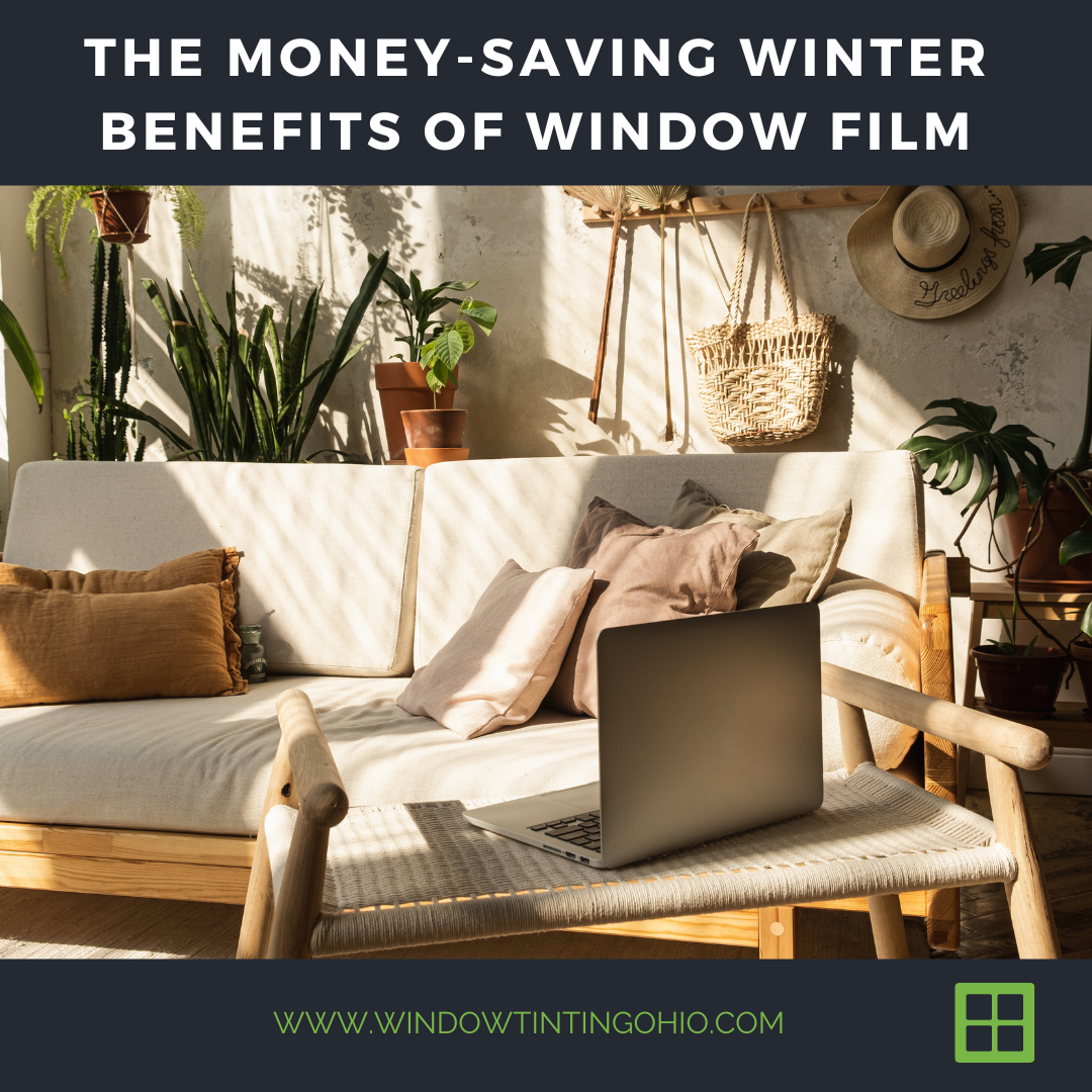The Money-Saving Winter Benefits of Window Film - Window Tinting Ohio
